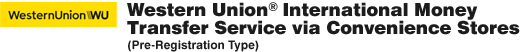 Western Union® International Money Transfer Service via Convenience Stores(Pre-Registration Type)