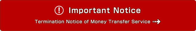 Important Notice　　Notice of Money Transfer Service Termination