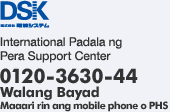 International Padala ng Pera Support Center 0120-3630-44 (Walang Bayad: Maaari rin ang mobile phone o PHS)